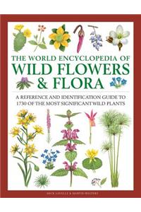 Wild Flowers & Flora, The World Encyclopedia of