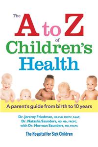 A to Z of Children's Health: A Parent's Guide from Birth to 10 Years