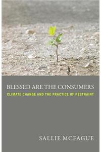 Blessed Are the Consumers