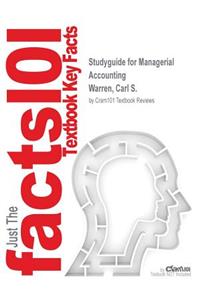 Studyguide for Managerial Accounting by Warren, Carl S., ISBN 9780324593709