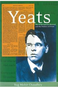 Yeats: The Irish Literary Revival and the Politics of Print