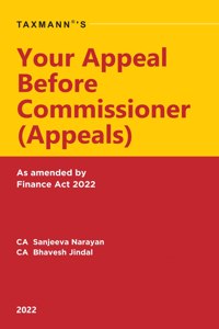Taxmannâ€™s Your Appeal before Commissioner (Appeals) including Faceless Appeals - Discussions on the relevant legal provisions under the Income-tax Act, duly supplemented by the Case Laws