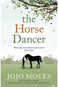 The Horse Dancer: Discover the heart-warming Jojo Moyes you haven't read yet