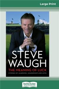 Meaning of Luck: Stories of Learning, Leadership and Love (16pt Large Print Edition)