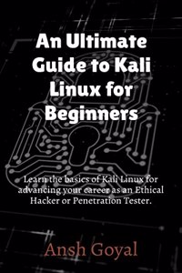 An Ultimate Guide to Kali Linux for Beginners