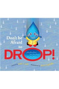 Don't Be Afraid to Drop!