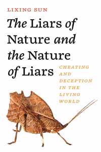 The Liars of Nature and the Nature of Liars: Cheating and Deception in the Living World