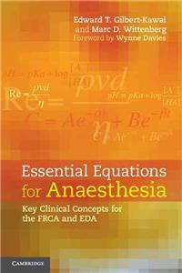 Essential Equations for Anaesthesia: Key Clinical Concepts for the Frca and Eda