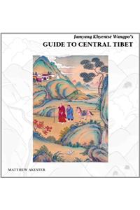 Jamyang Khyentse Wangpo's Guide To Central Tibet