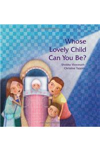 Whose Lovely Child Can You Be?