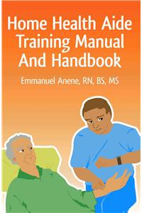 Home Health Aide Training Manual And Handbook