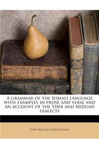 A Grammar of the Somali Language with Examples in Prose and Verse and an Account of the Yibir and Midgan Dialects