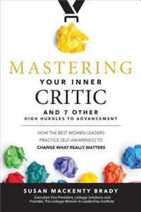 Mastering Your Inner Critic and 7 Other High Hurdles to Advancement