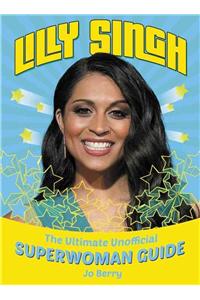 Lilly Singh: The Unofficial Superwoman Guide