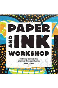 Paper and Ink Workshop: Printmaking Techniques Using a Variety of Methods and Materials