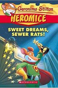 Geronimo Stilton - Heromice#10 Sweet Dreams, Sewer Rats!