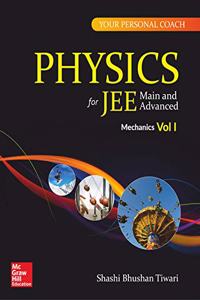 Physics for JEE Main and Advanced : Mechanics Volume 1
