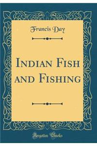 Indian Fish and Fishing (Classic Reprint)