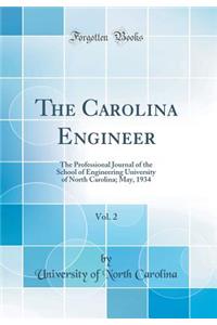 The Carolina Engineer, Vol. 2: The Professional Journal of the School of Engineering University of North Carolina; May, 1934 (Classic Reprint)