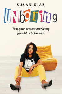 UNboring: Take your content marketing from blah to brilliant