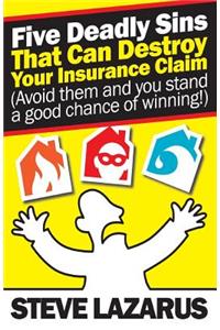 Five Deadly Sins That Can Destroy Your Insurance Claim