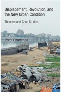 Displacement, Revolution, and the New Urban Condition: Theories and Case Studies