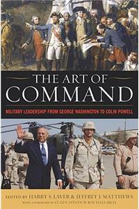 Art of Command: Military Leadership from George Washington to Colin Powell