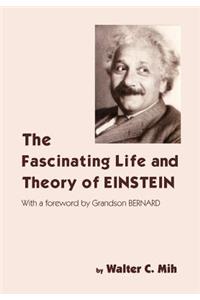 Fascinating Life and Theory of Einstein