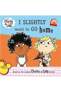 Charlie & Lola I Slightly Want to Go Home