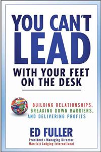 You Can't Lead With Your Feet On the Desk