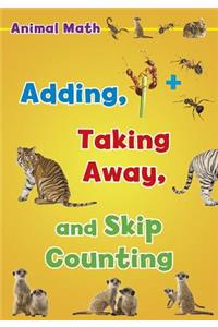 Animal Math: Adding, Taking Away, and Skip Counting