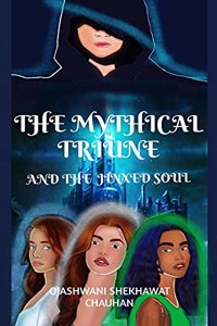 The Mythical Triune: AND THE JINXED SOUL