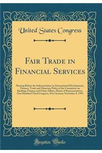 Fair Trade in Financial Services: Hearing Before the Subcommittee on International Development, Finance, Trade and Monetary Policy of the Committee on Banking, Finance and Urban Affairs, House of Representatives, One Hundred Third Congress, First S