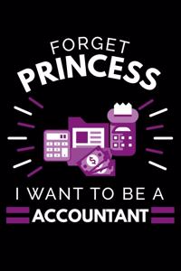 Forget Princess I Want To Be A Accountant