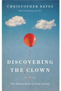 Discovering the Clown, or the Funny Book of Good Acting