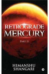 Retrograde Mercury - Part II