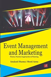 Event Management and Marketing: Theory, Practical Approaches and Planning