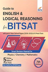 Guide to English & Logical Reasoning for BITSAT with past 6 Year Solved Papers (2018-2013) & 10 Mock Tests