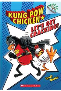 Let's Get Cracking!: A Branches Book (Kung POW Chicken #1): Volume 1