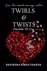 TWIRLS & TWISTS: friendship VS love