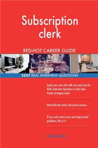 Subscription clerk RED-HOT Career Guide; 2527 REAL Interview Questions