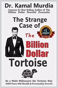 The Strange Case of the Billion Dollar Tortoise: First Time Ever: A Book , Reveals 2000 year old, Power of Fables and The Hare and Tortoise Secrets of Wealth and A Charismatic - Magnetic Personality