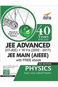 40 Years IIT-JEE Advanced + 16 yrs JEE Main Topic-wise Solved Paper Physics with Free ebook 13th Edition