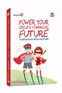 Power Your Child's Financial Future : 7 Strategies Every Parent Should Know