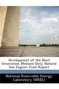 Development of the Next Generation Medium-Duty Natural Gas Engine