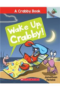Wake Up, Crabby!: An Acorn Book (a Crabby Book #3)