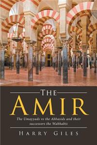 Amir: The Umayyads vs the Abbasids and Their Successors the Wahhabis