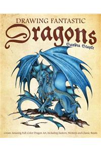 Drawing Fantastic Dragons: Create Amazing Full-Color Dragon Art, Including Eastern, Western and Classic Beasts