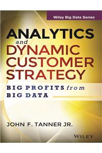 Analytics And Dynamic Customer Strategy: Big Profits From Big Data