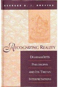 Recognizing Reality - Dharmakirti Philosophy And Its Tibetan Interpretation